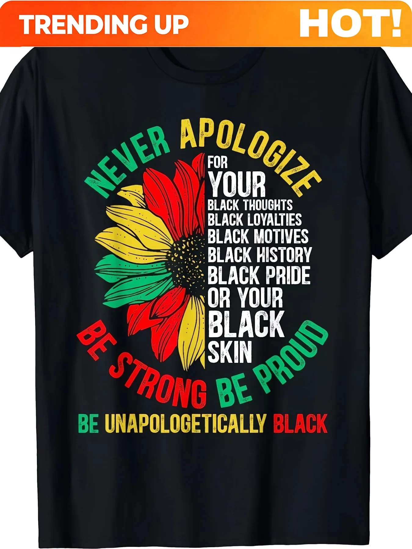 Customization Men's Plus Size NEVER APOLOGIZE T-Shirt - Bold Black Tee With Vibrant Sunflower Design, Celebrate Black Identity W