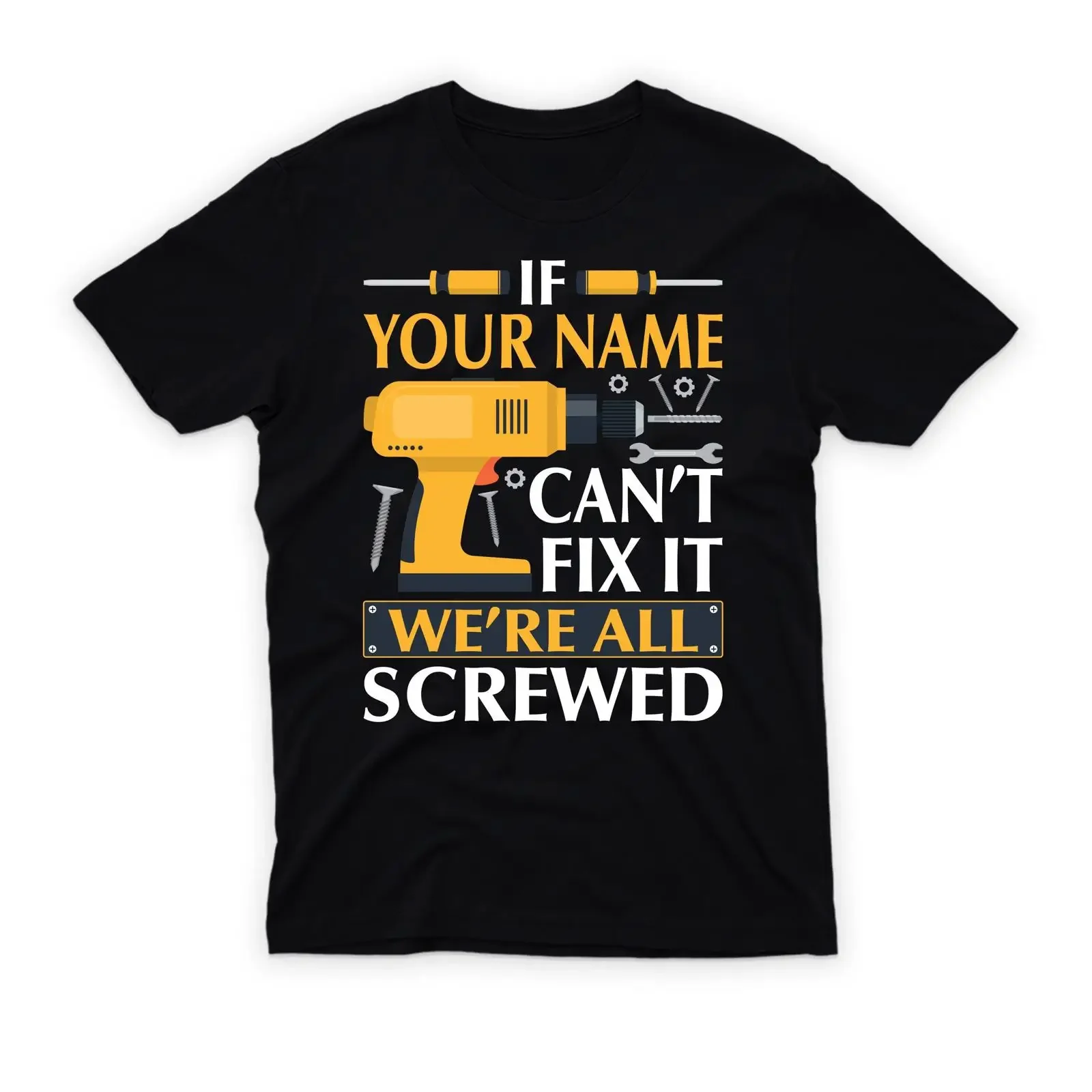 Personalized Custom Name T Shirt If Your Can't Fix It We're All Screwed Funny Handyman Casual  vintage Washed Slightly Stylish