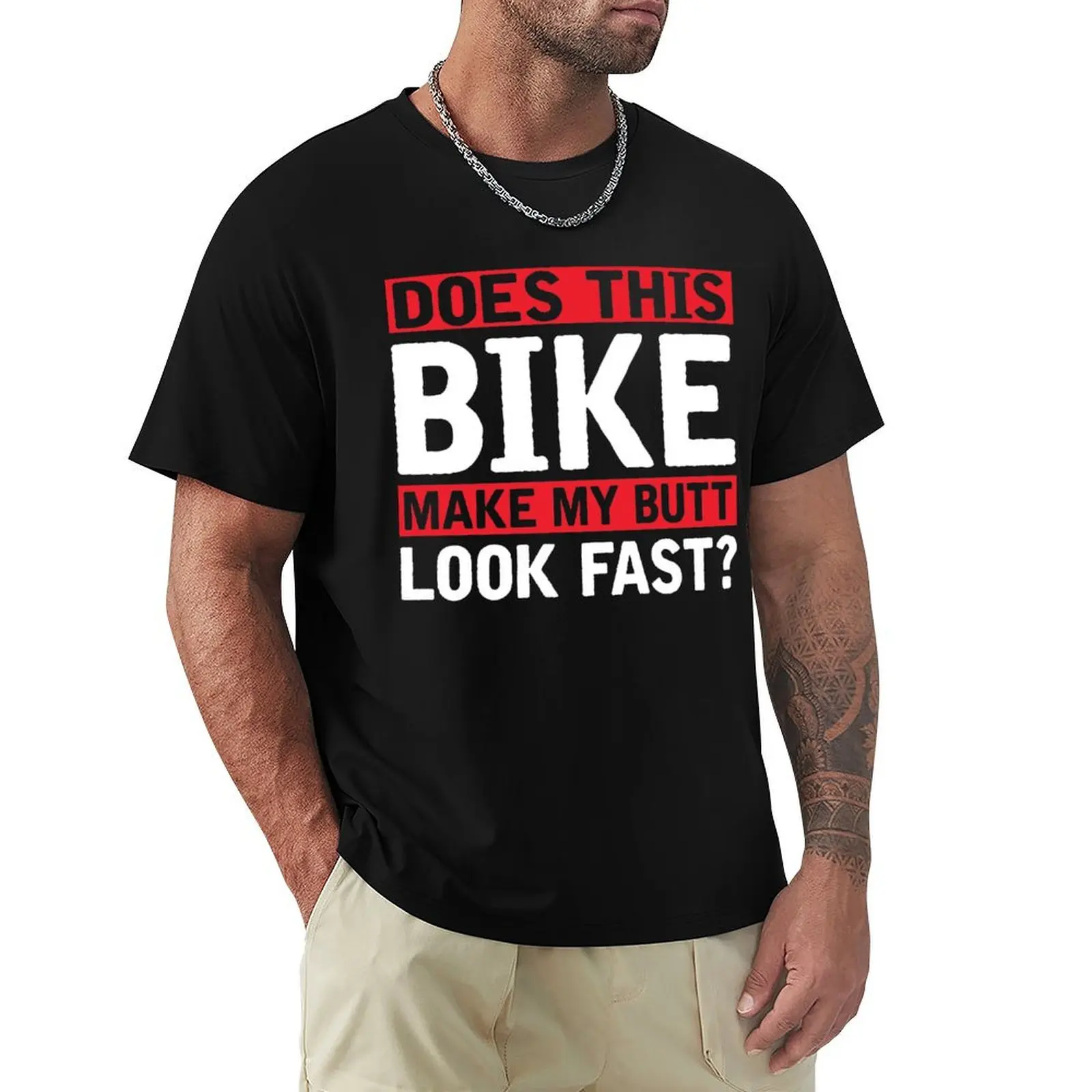 

Does this bike make my butt look fast T-Shirt Plus Size Non-Shrink T-Shirt