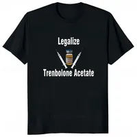 Legalize Trenbolone Acetate Tshirt Casual Fashion Loose Hip Hop Comfort Breathe Man T Shirt Harajuku Summer Style Clothing