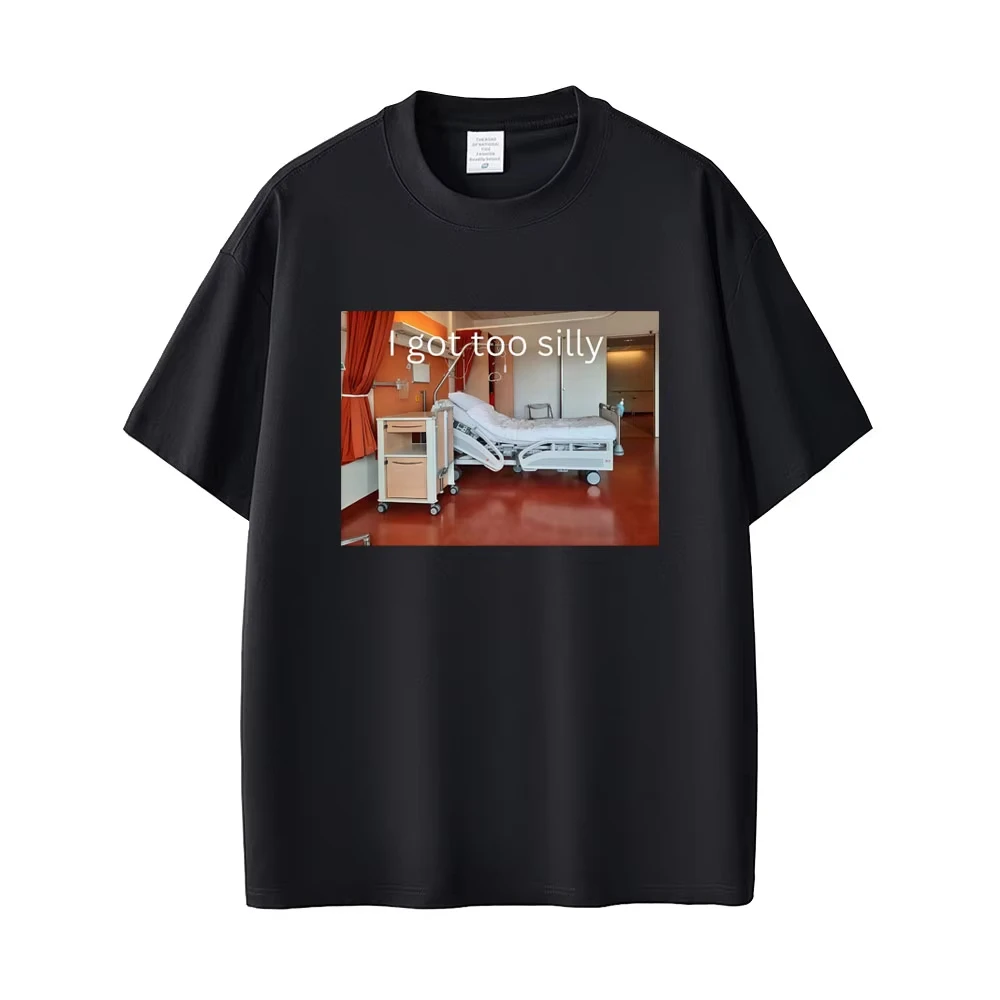 I Got Too Silly Funny Meme T-shirt Men Women Casual Cotton Vintage Short Sleeve Tees Fashion Oversized T Shirt Streetwear Unisex