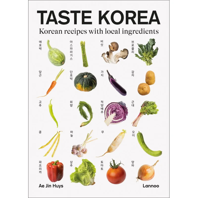 Taste Korea  Korean Recipes With Local Ingredients Ae Jin Huys Lannoo Publishers 9789401489348 Book