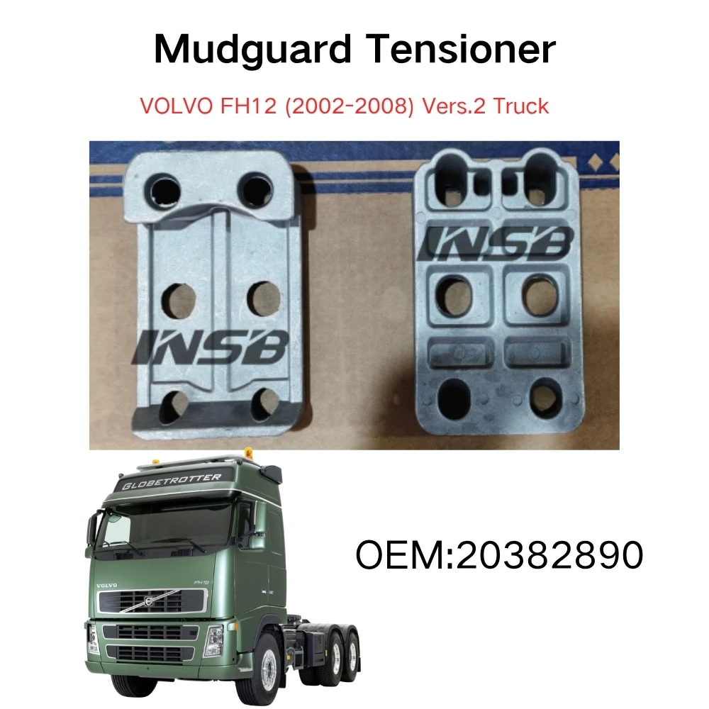 INSB 1 Pcs Mudguard Tensioner 20382890 for VOLVO FH12 (2002-2008) Vers.2 Truck