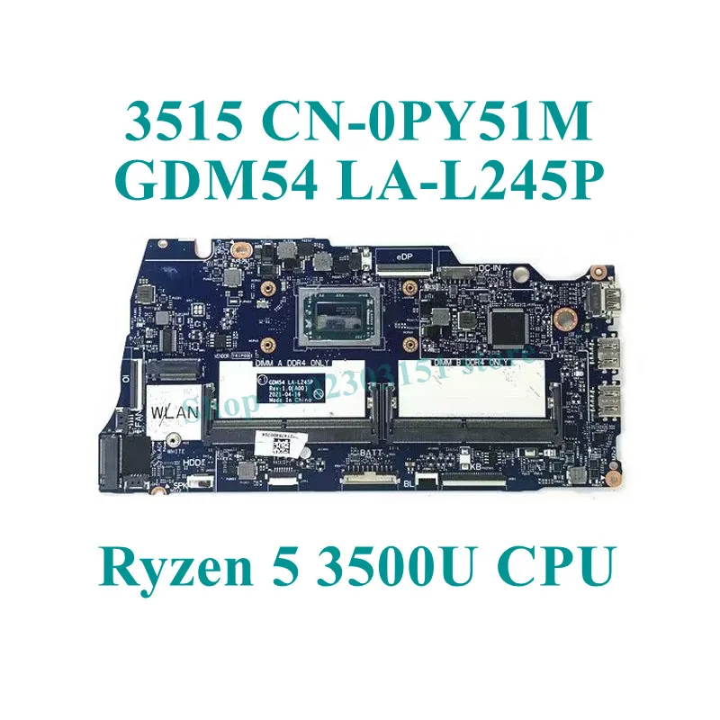 04D48M CN-04D48M CN-0PY51M 0PY51M مع R5 3450U/R5 3500U CPU اللوحة الرئيسية LA-L245P لـ DELL 3515 اللوحة الأم للكمبيوتر المحمول 100% تم اختبارها بشكل جيد