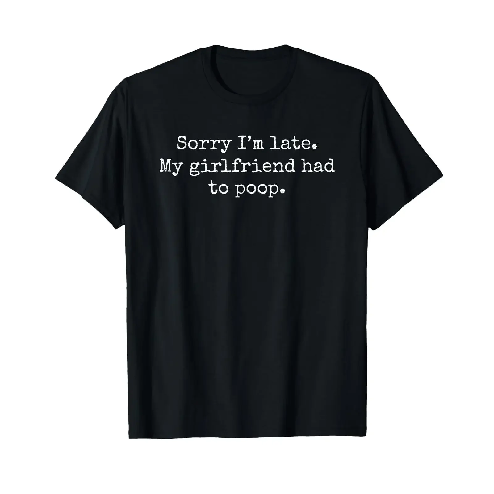 Sorry I'm Late My Girlfriend Had to Poop Humour T Shirt vintage Washed homme fashion Stylish Stretched graphic streetwear