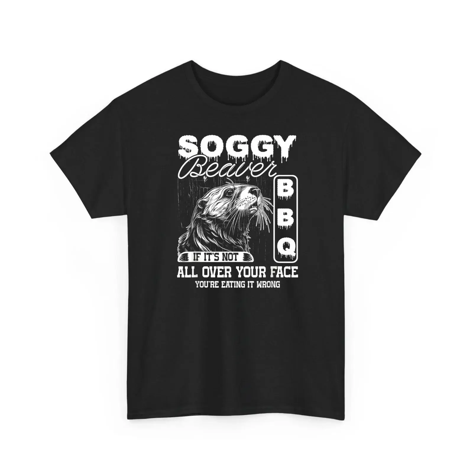 Soggy Beaver BBQ It's Not All Over Your Face Eating It Wrong T Shirt vintage Washed fashion Stylish Top For Everyday Wear