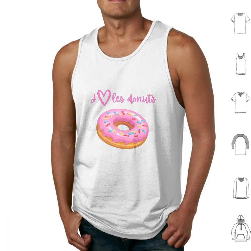 I Love Donuts-J'aime Les Donuts Tank Tops Vest Sleeveless Donuts Doughnuts Sweets Dessert Gateau Cake Munchies Snacks Icing