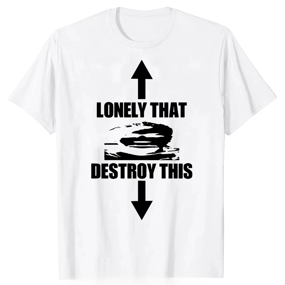 T Shirts Fashion Round Neck Men Letters Print Tee Shirts Casual Oversized Man Streetwear Lonely That Destroy This Unisex