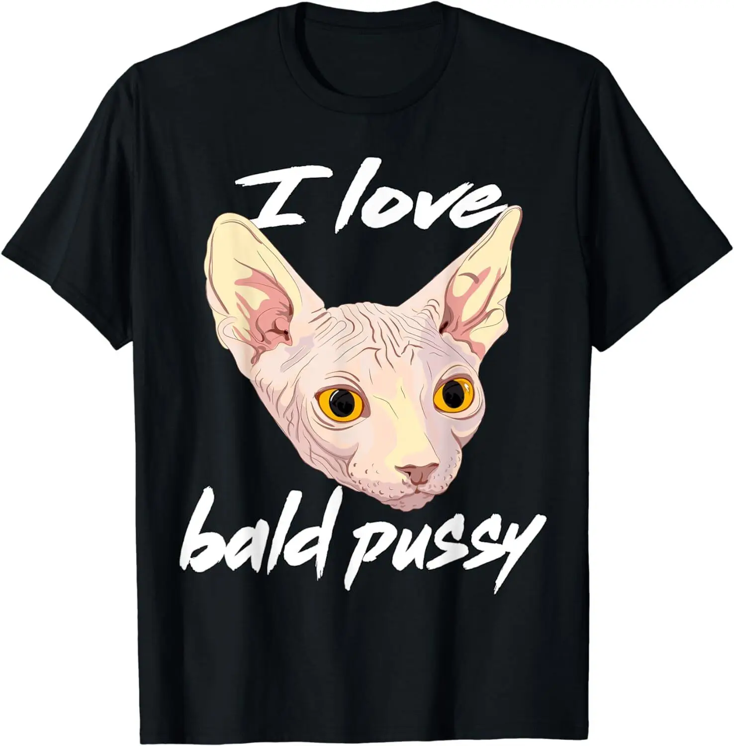 I Love Bald Pussy Adult Humor Dirty Pun Joke T-Shirt -