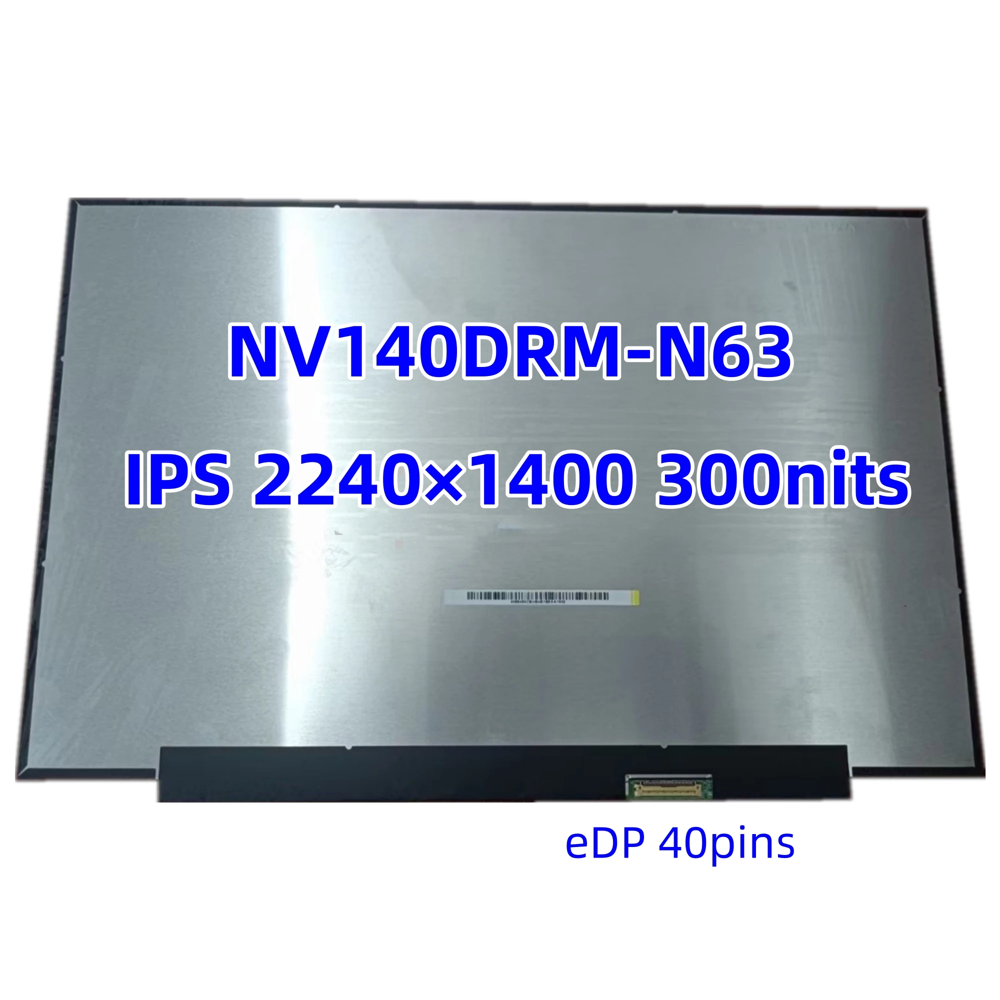 

NV140DRM-N63 V8.0 14" IPS 2240×1400 300nits WLED eDP 40pins Laptop LCD Display Screen