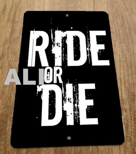 Ride or Die 8x12 Metal Wall Sign sign