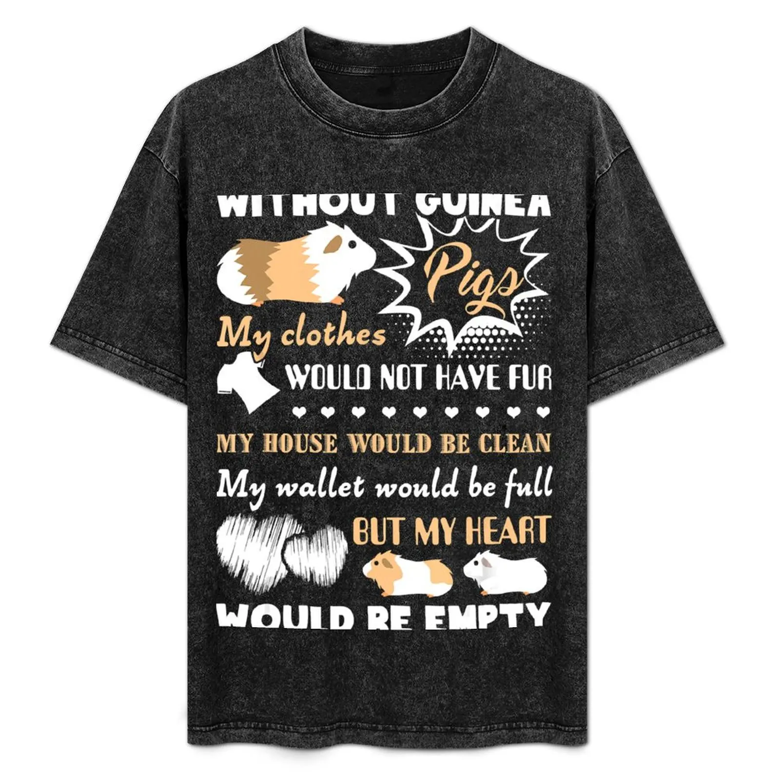 

Without Guinea Pigs Pet Animal Lover T-Shirt oversizeds essential t shirt Men's clothing