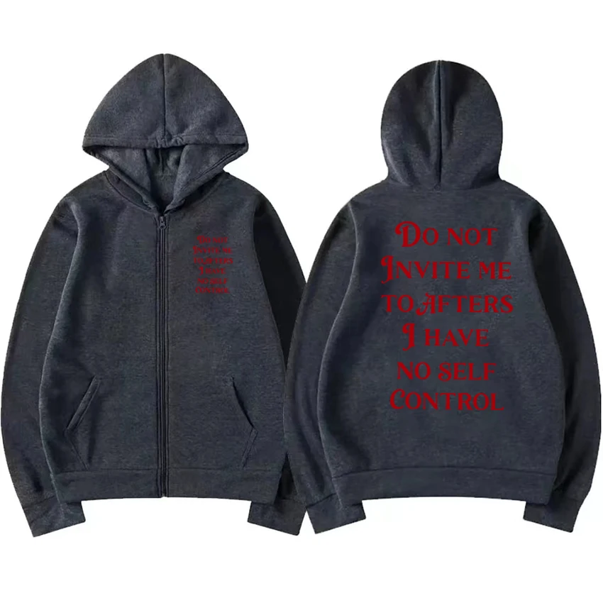 Humor Funny Do Not Invite Me To Afters I Have No Self Control print Zipper Sweatshirt New Unisex harajuku Coat Men women Hoodie