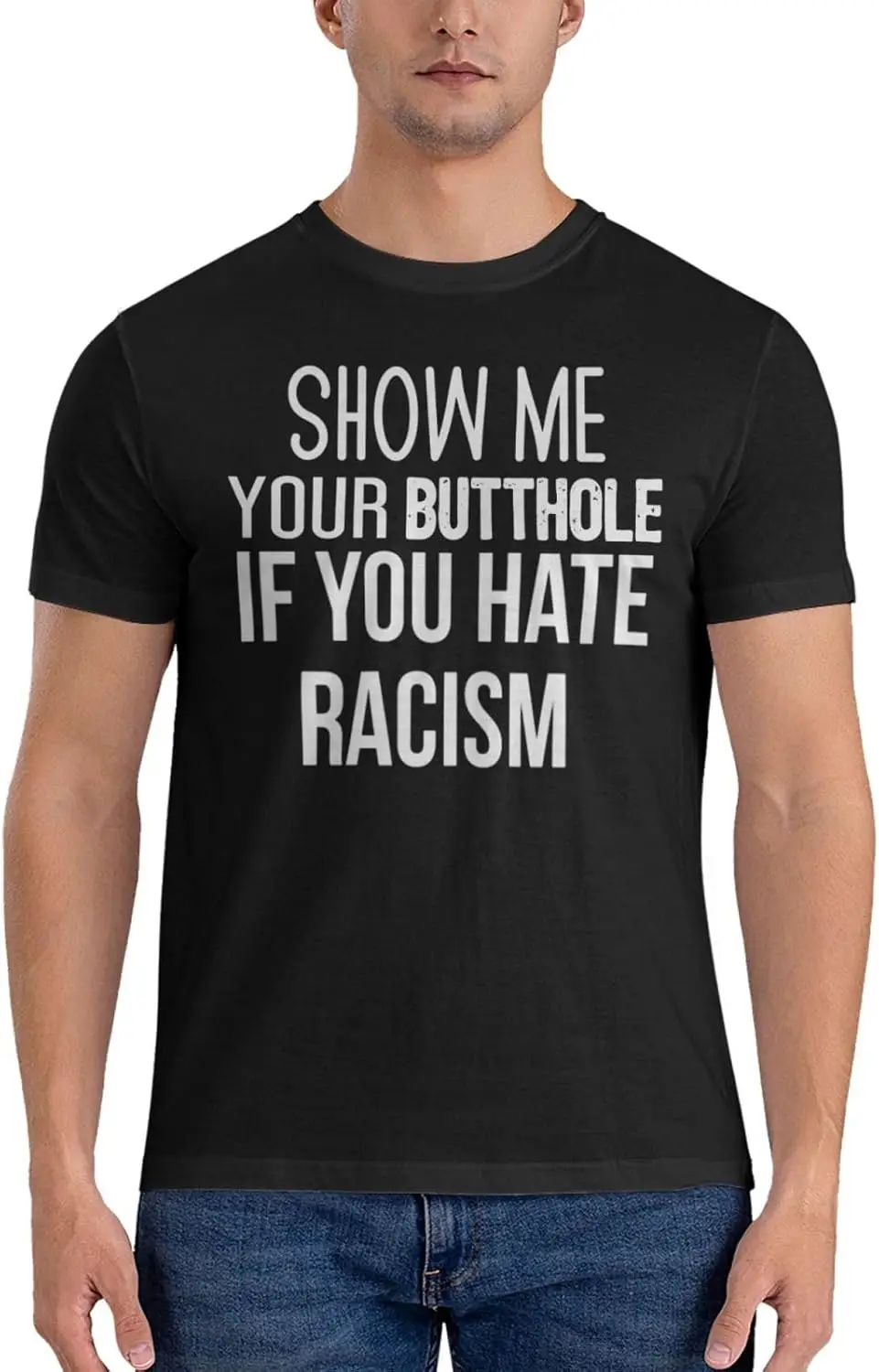 Show Me Your Butthole If You Hate Racism T-Shirt Vintage Short-Sleeve