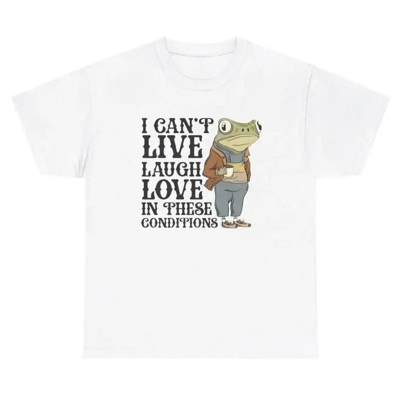

I Cant Live Laugh Love In These Conditions Frog T Shirt Funny Y2K Meme Silly Tee