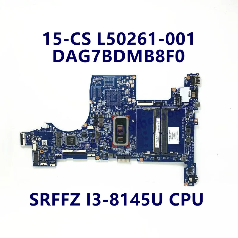 

L50261-001 L50261-501 L50261-601 For HP 15-CS Laptop Motherboard With SRFFZ I3-8145U CPU DAG7BDMB8F0 100% Full Tested Working OK