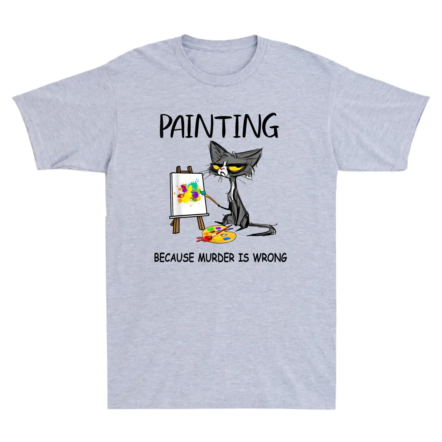 Painting Because Murder Is Wrong Best Gift Ideas Cat Lovers Men's Unisex T-Shirt