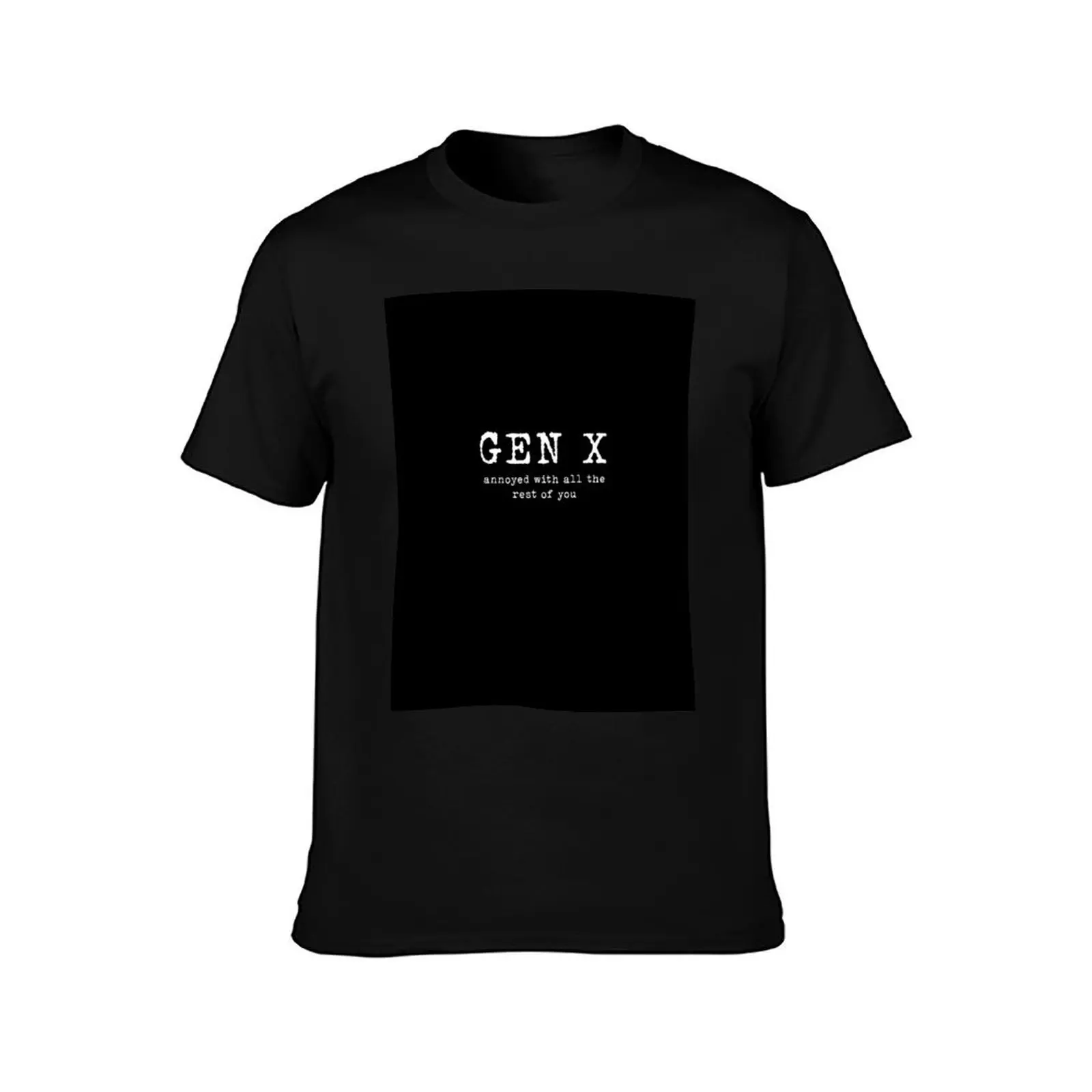 Gen X: Annoyed With the Rest of You T-Shirt Odor Resistant Short Sleeve Top T-Shirt