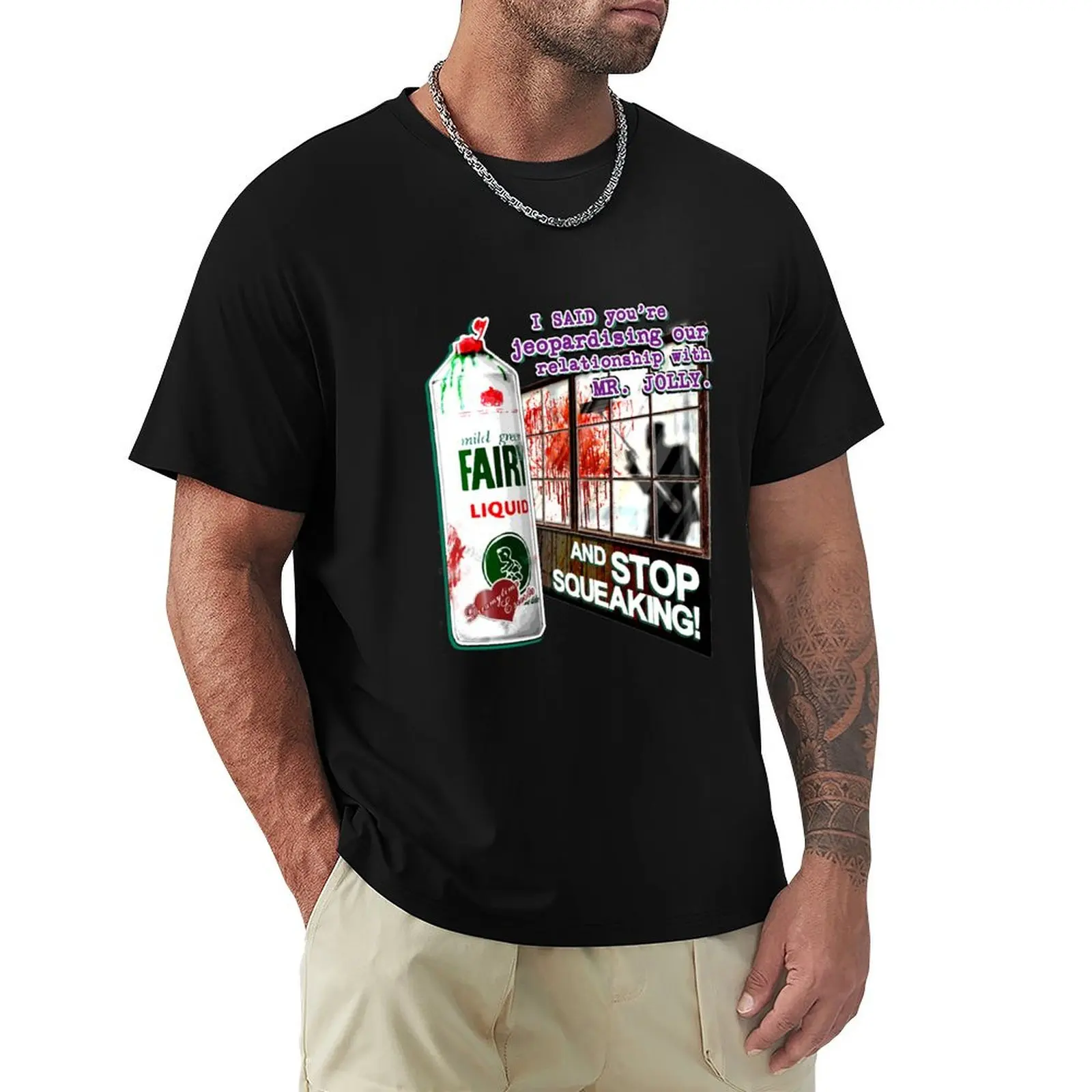 

AND STOP SQUEAKING! - Ralph Jolly mops up blood - Mr Jolly Lives Next Door Inspired T-Shirt Blouse men clothings