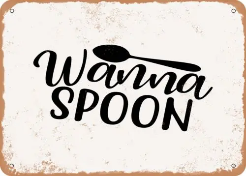 Metal Sign - Wanna Spoon - Vintage Look Sign sign