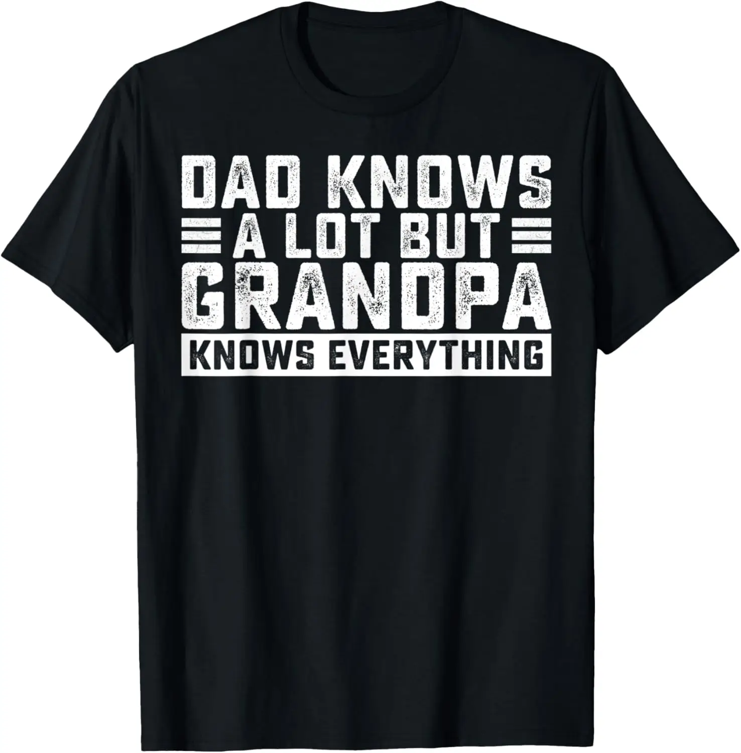 Dad Knows A Lot But Grandpa Knows Everything Great Dads T-Shirt