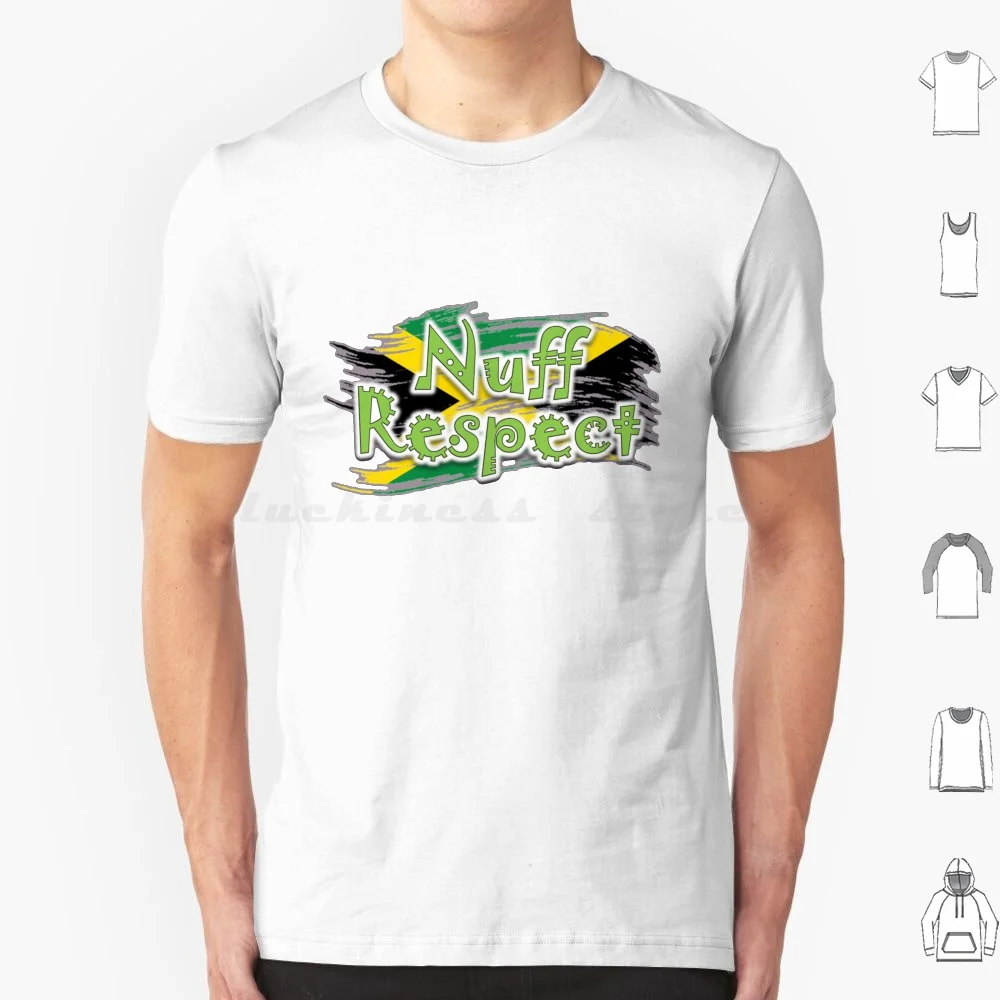 Nuff Respect With Jamaican Flag T Shirt 6xl Cotton Cool Tee Nuff Respect Respect Nuff Respect Reggae Nuff Respect Lady G Lady G
