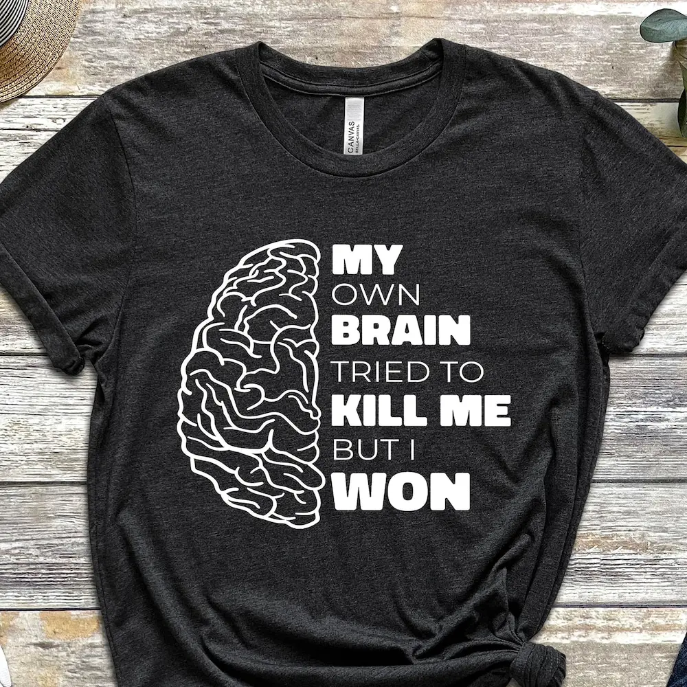 My Own Brain Tried To Kill Me But I Won T Shirt Suicidal Thoughts Grind Depressed