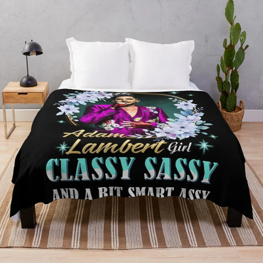 ADAM LAMBERT GIRL CLASSY SASSY AND A BIT SMART ASSY Throw Blanket Stylish Decor Blanket Gift for Friends Roommate