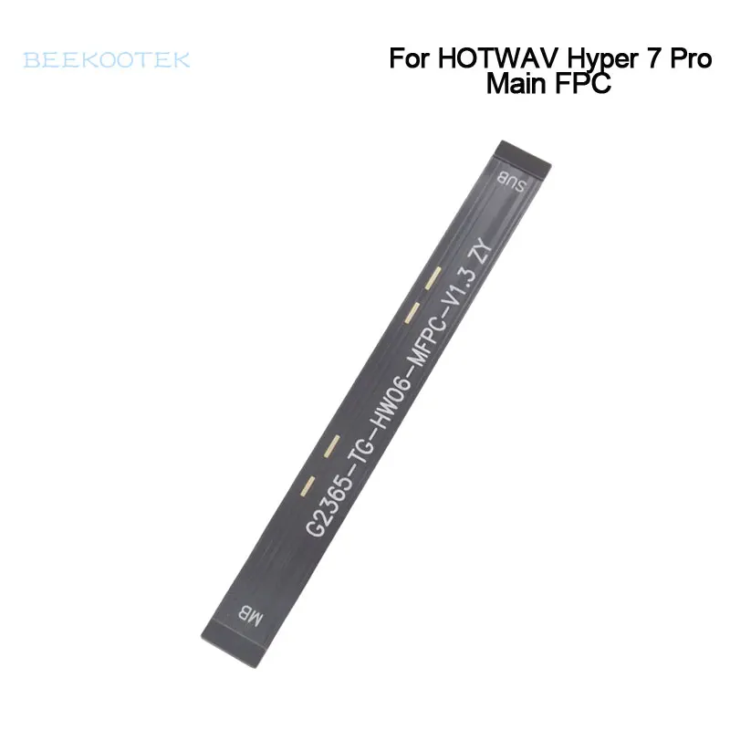 New Original HOTWAV Hyper 7 Pro Main FPC Connect Motherboard Ribbon Flex Cable FPC Accessories For HOTWAV Hyper 7 Pro Cell Phone