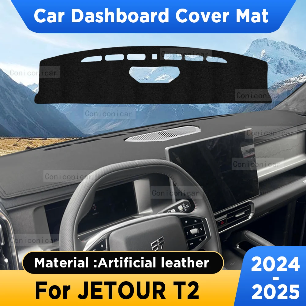 

Для CHERY JETOUR T2 2024 2025: Коврик-накладка на приборную панель, солнцезащитный коврик, панель из искусственной кожи, аксессуары для салона автомобиля