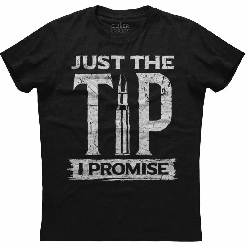Just The Tip I Promise Second Amendment Rights Gun Bullet Black T shirt