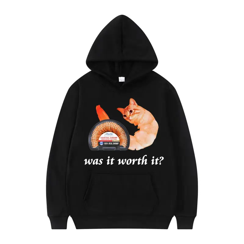 Was It Worth It Shrimp Cat Meme Funny Graphic Hoodie Men Women's Casual Fleece Sweatshirt Humor Autumn/Winter Oversized Hoodies