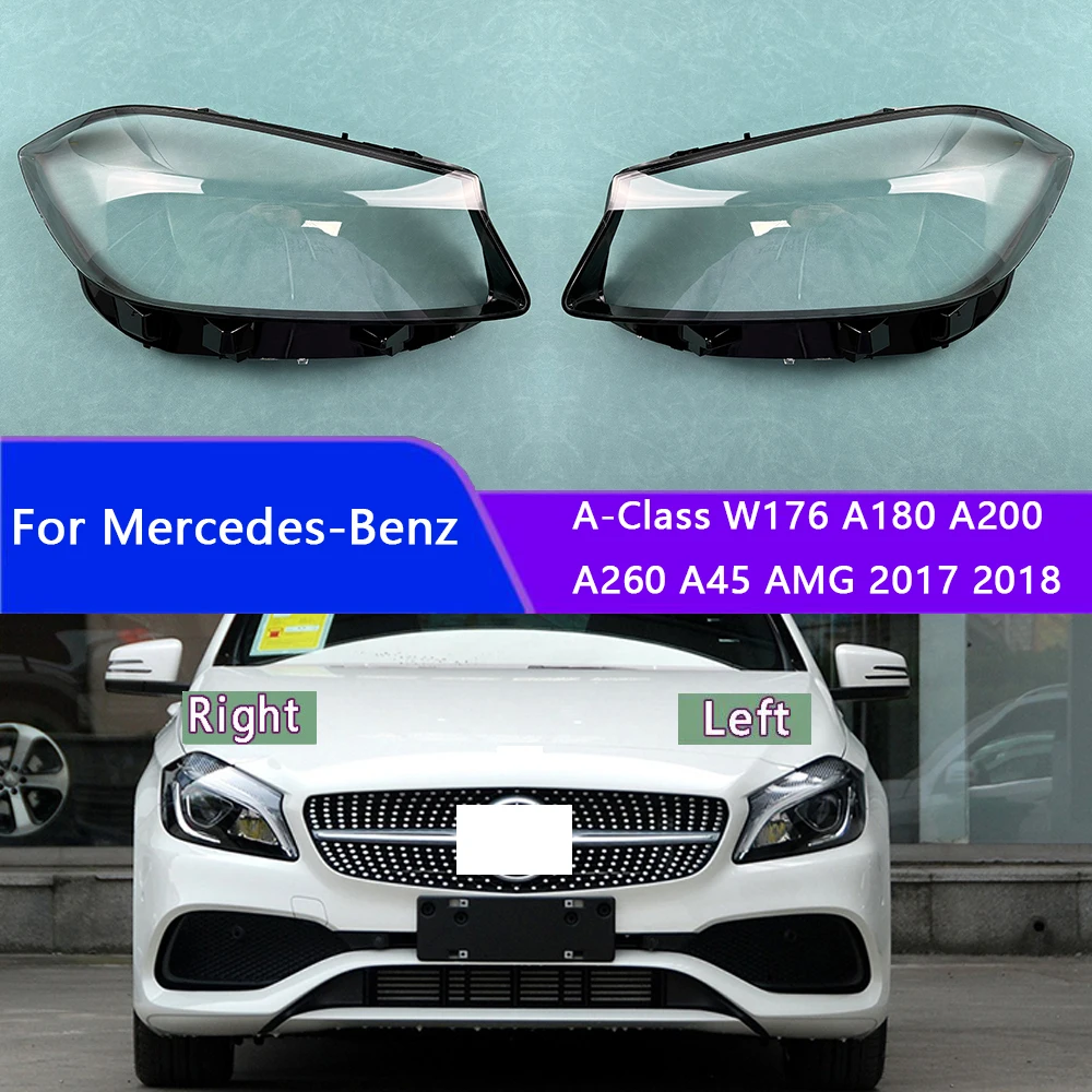 

For Mercedes-Benz A-Class W176 A180 A200 A260 A45 AMG 2017 2018 Car Headlight Headlamp Clear Lens Auto Shell Cover