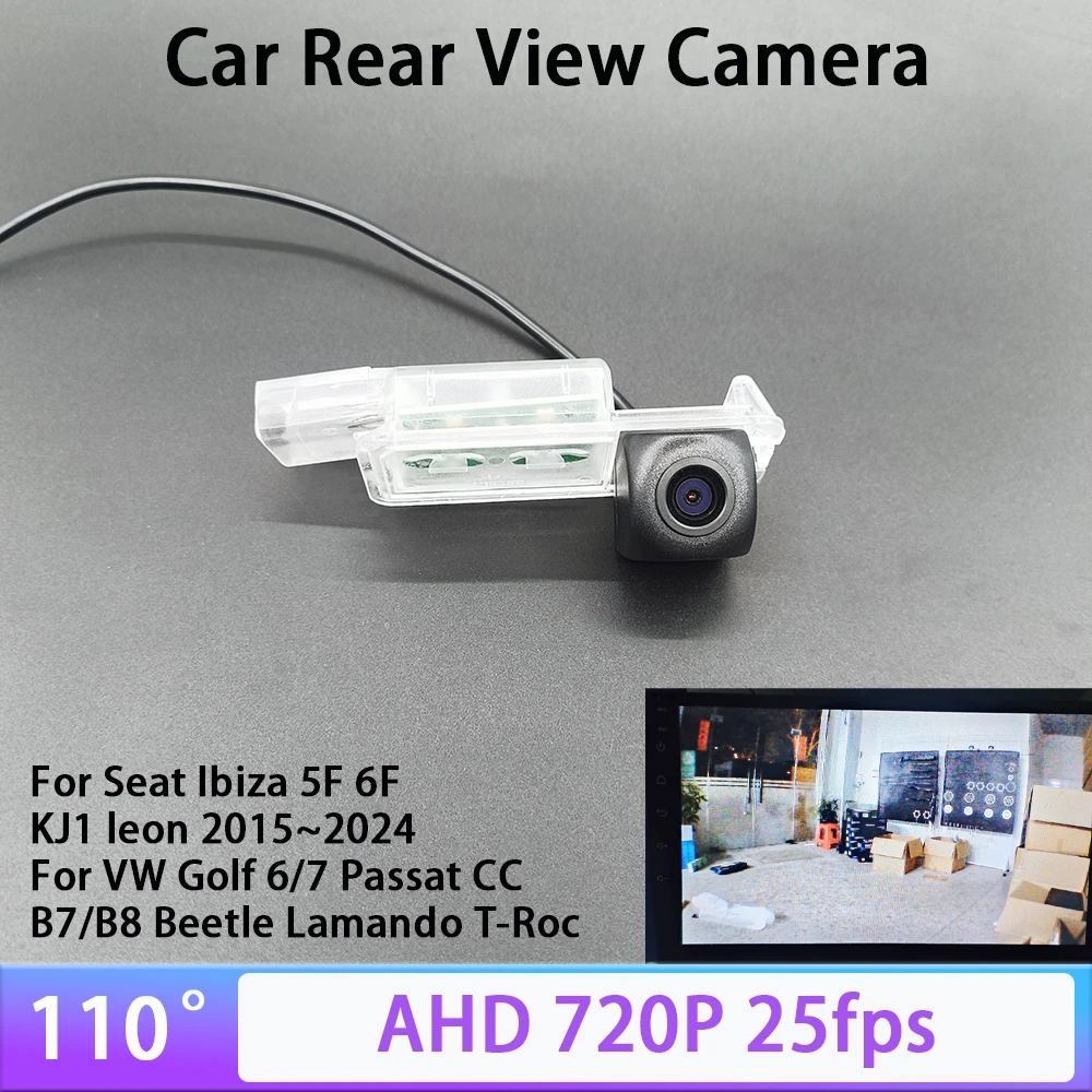 AHD720P Car Rear View Camera For Seat Ibiza 5F 6F KJ1 leon For VW Golf 6/7 Passat CC B7/B8 Beetle Lamando T-Roc 25fps No Fisheye