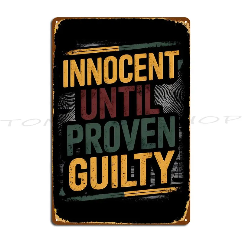 Innocent Until Proven Guilty Metal Sign Garage Wall Decor Vintage Club Customize  Tin Sign Poster