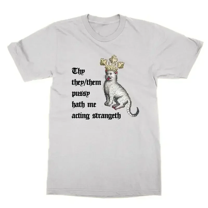 Thy they them pussy hath me acting strangeth tshirt funny LGBT top joke tee