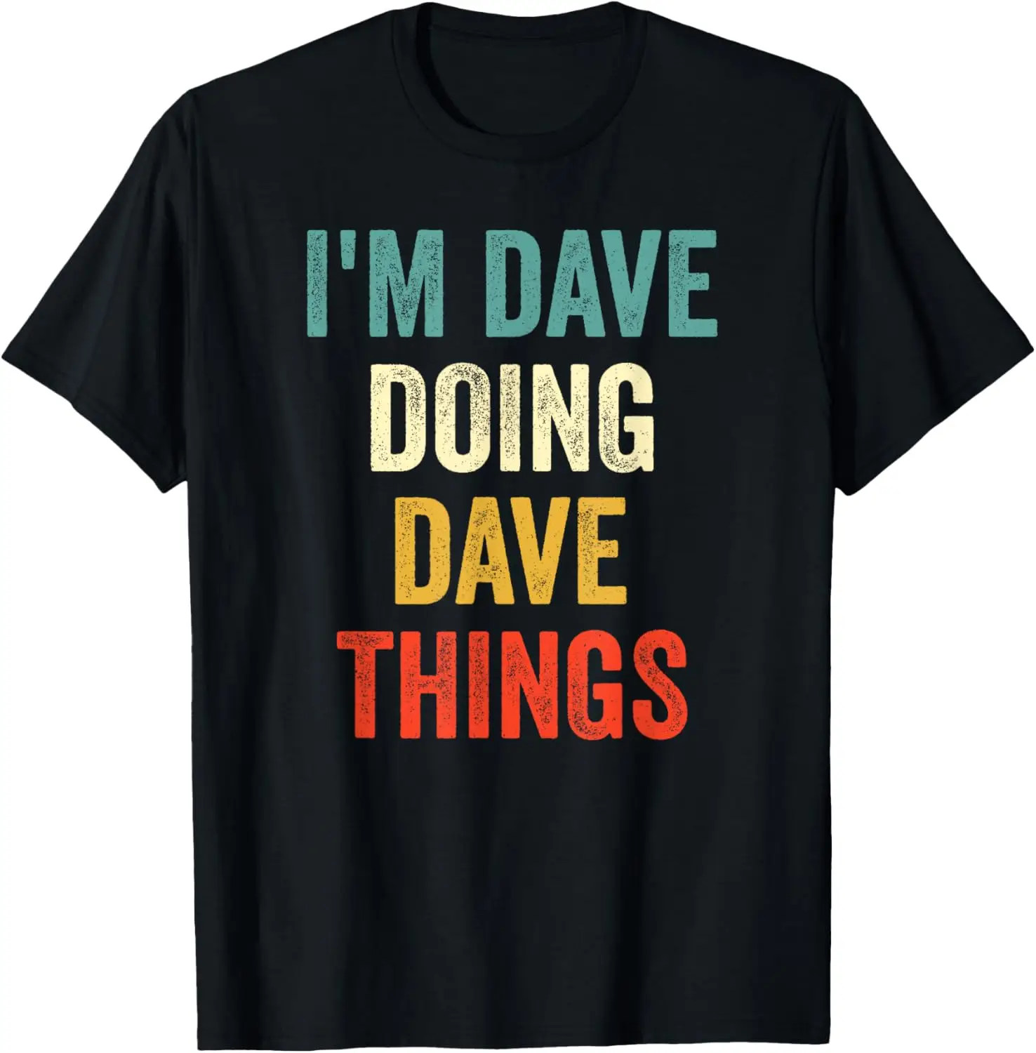 

I'm Dave Doing Dave Things Funny Vintage First Name T-Shirt