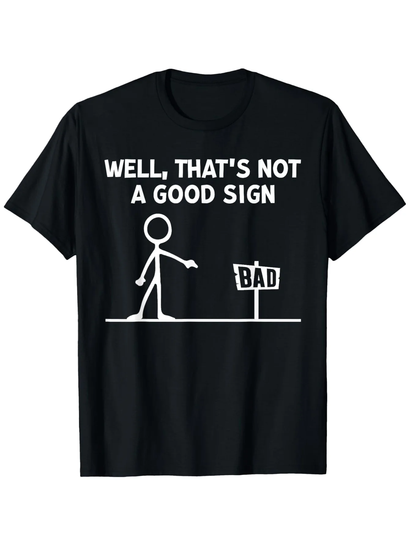 Funny Well That'S Not A Good Sign T-Shirt with Stick Figure & Bad Sign Graphic - Humorous White Text on Black Tee for Teens & S, Casual Wear, Parties, - Lightweight Short Sleeve Round Neck Shirt (Machine Washable), Plus Size