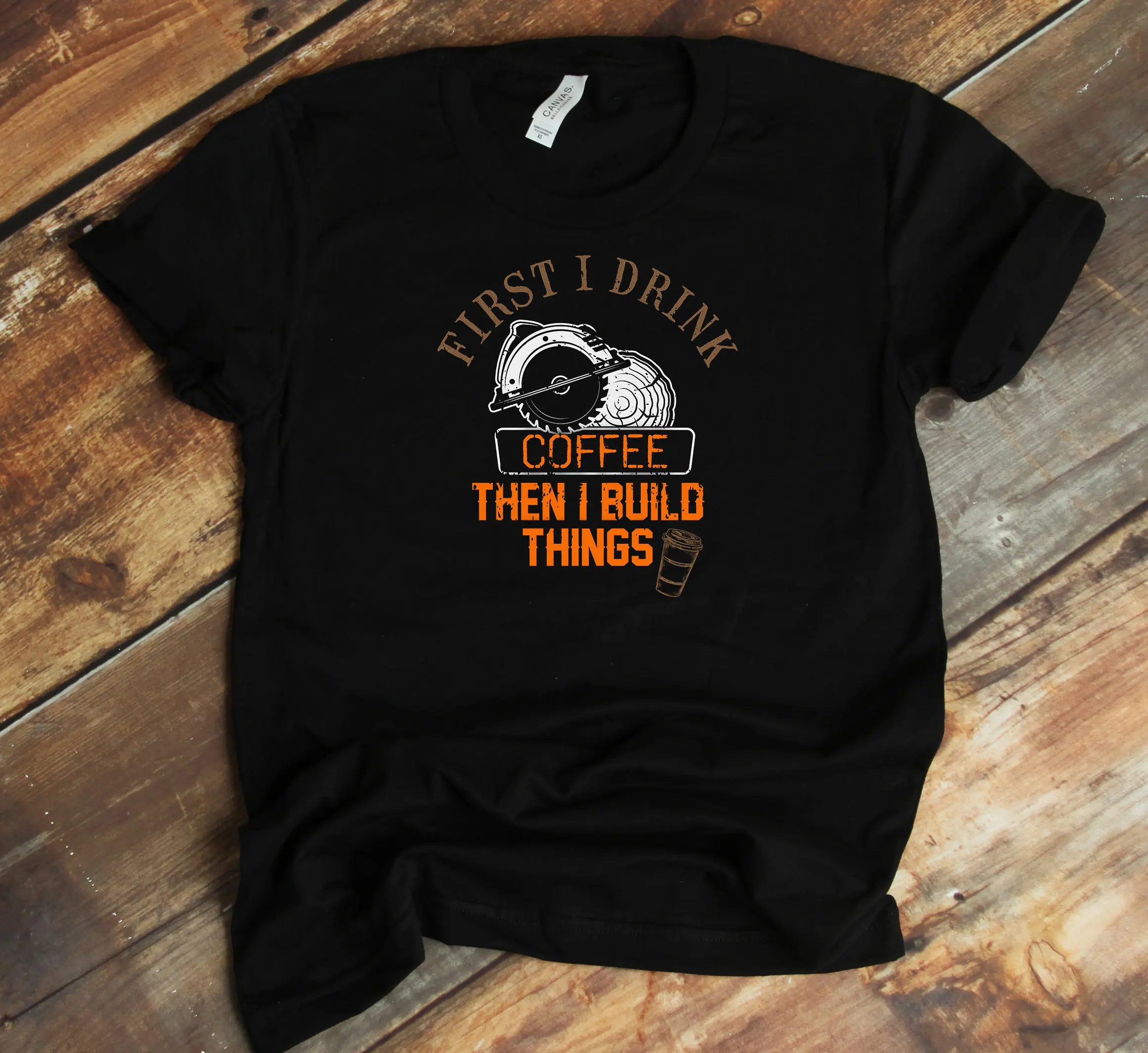 Coffee First T Shirt Then Build Carpenter Caffein Funny Woodworker