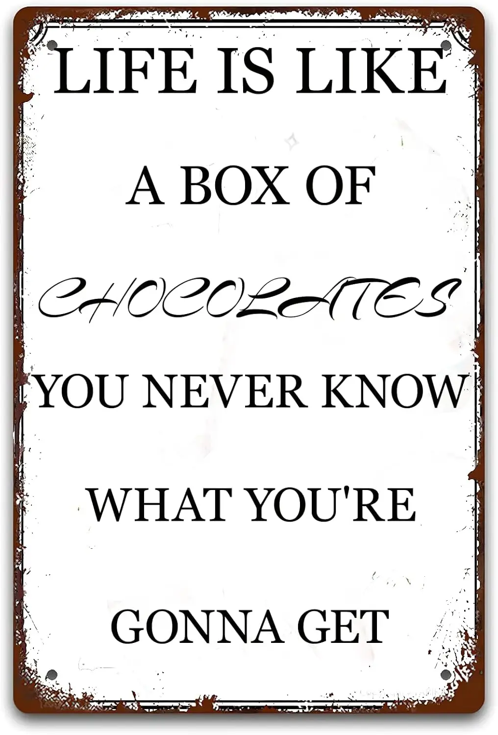 HQVLNAWX Retro Poster Metal SignLife is like a box of chocolates, you never know what you're gonna get Signs Room Decor Vint