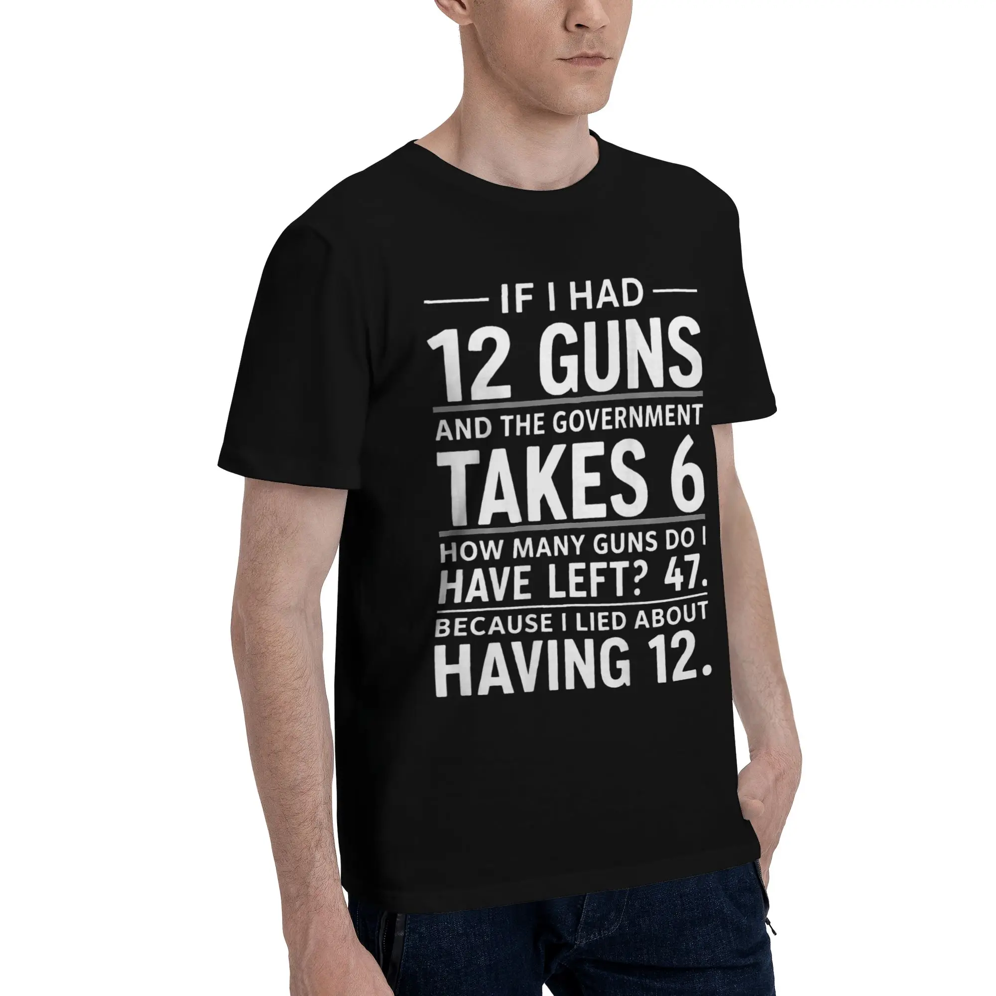 Funny Saying “If I Had 12 Guns” Outfit Men Women T Shirts 100% Cotton Tee New Arrival  T-shirt Clothes