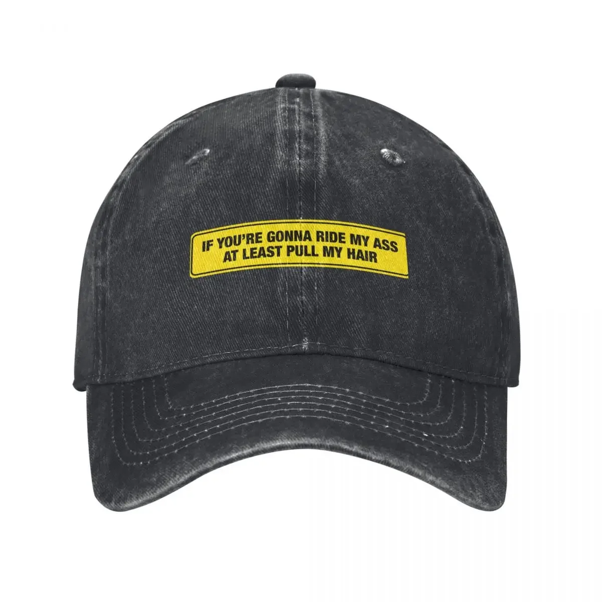 If You're Gonna Ride My Ass, At Least Pull My Hair Bumper Sticker Baseball Cap Golf Women's Beach Outlet 2025 Men's