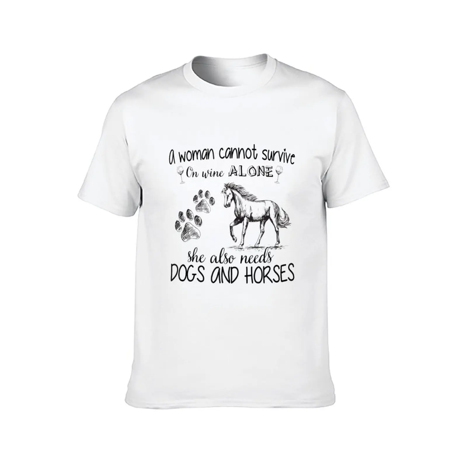 A Woman Cannot Survive On Wine Alone She Needs Dogs Horses T-Shirt clothes vintage Men's cotton t-shirt