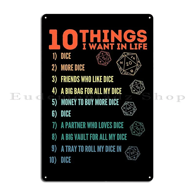 10 Things I Want In Life Dice More Dice D20 Gamers Never Quit Metal Plaque Garage Funny Custom Mural Printed Tin Sign Poster