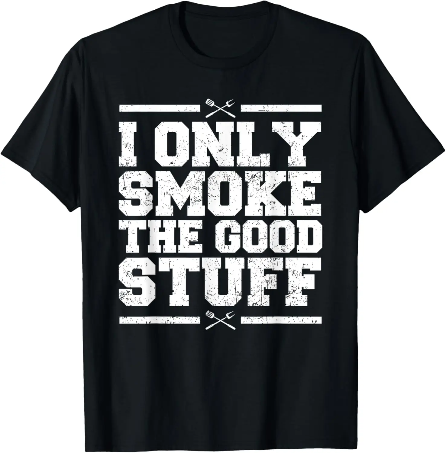 I Only Smoke The Good Stuff BBQ Barbeque Grilling Pitmaster T-Shirt