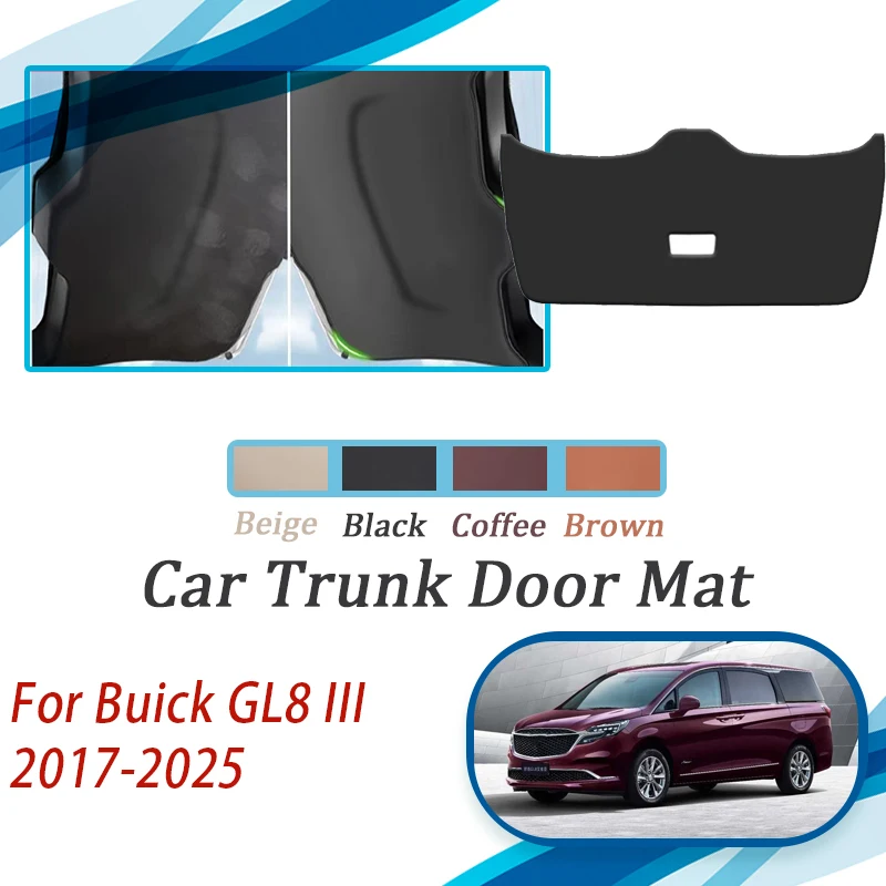 

Car Tailgate Pad For Buick GL8 III ES MK3 2017~2025 Anti-dirty Rug Rear Trunk Door Mats Leather Carpet Auto Interior Acesssories