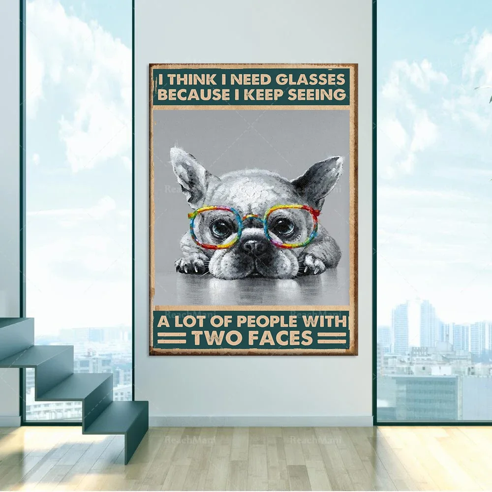 French bulldog dog lover I think I need glasses because I keep seeing home posters life decoration posters