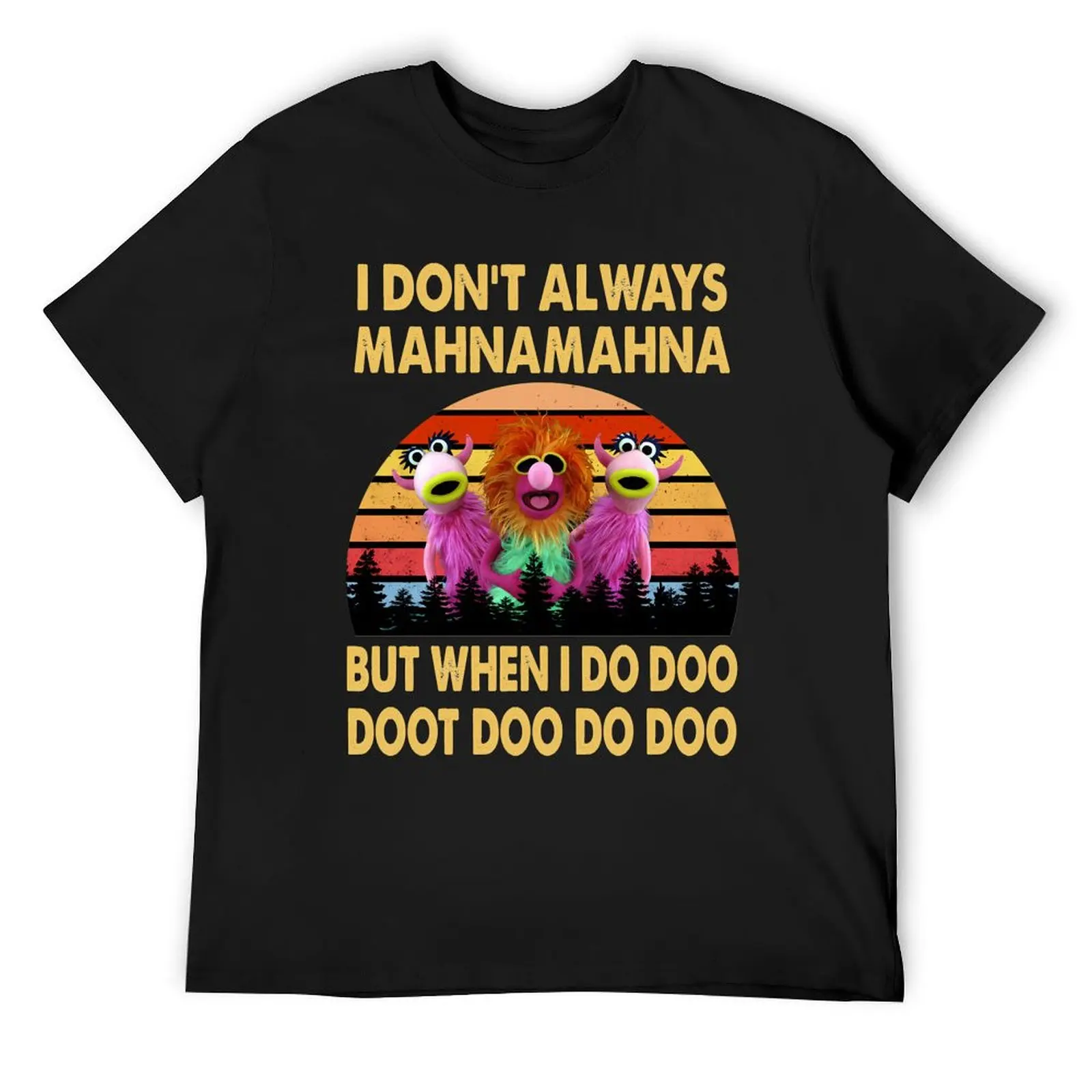 I Don't Always Mahna Mahna T-Shirt hippie clothes kawaii clothes anime t shirts mens white t shirts