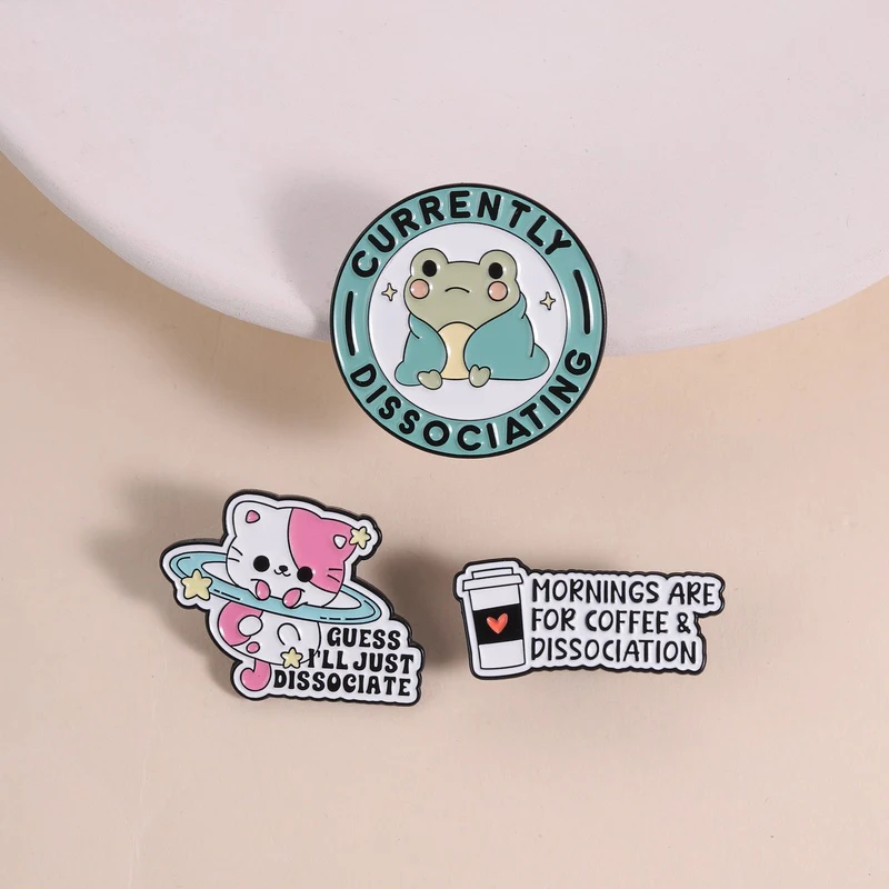 Guess I'll Just Dissociate Enamel Pins Mornings Are For Coffee And Contemplation Mental Health Brooches Lapel Badge Jewelry Gift
