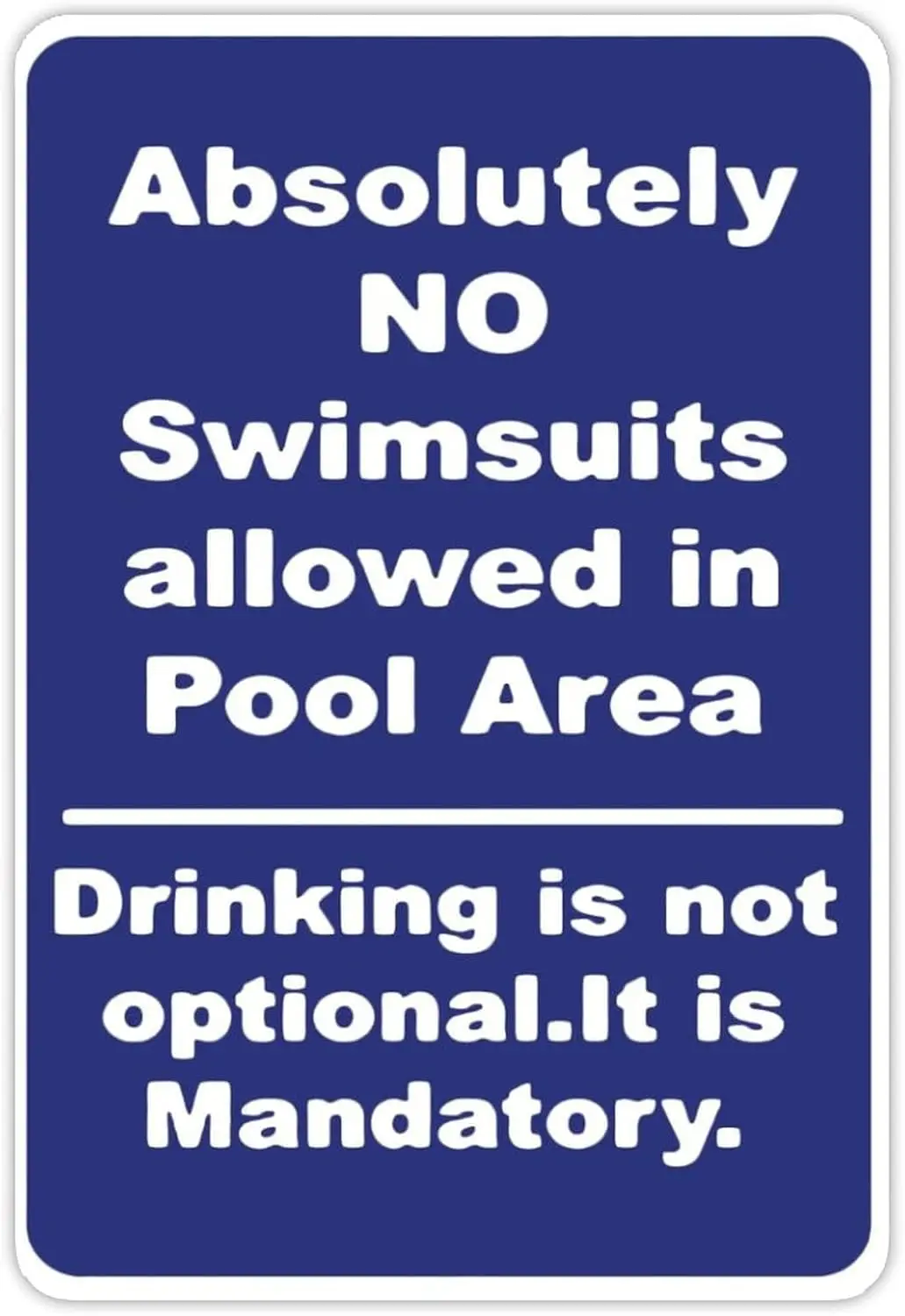 Absolutely No Swimsuits in Pool Drinking Mandatory Funny Metal Sign Metal Tin Sign 8x12 inch Business Security Sign Home Wa sign